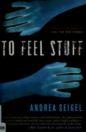 book cover of To feel stuff by Andrea Seigel