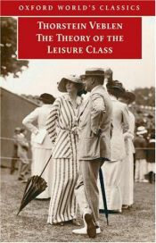 book cover of The Theory of the Leisure Class by 소스타인 베블런