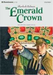 book cover of Dominoes: Sherlock Holmes: The Emerald Crown Level 1 by Сер Артур Конан Дојл