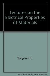 book cover of Lectures on the Electrical Properties of Materials by L. Solymar