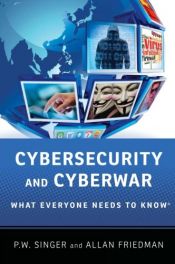 book cover of Cybersecurity and Cyberwar: What Everyone Needs to Know® by Allan Friedman|P. W. Singer