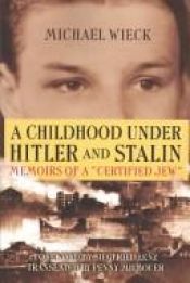 book cover of A Childhood under Hitler and Stalin: Memoirs of a "Certified Jew" by Michael Wieck