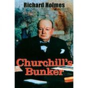 book cover of Churchill's Bunker: The Cabinet War Rooms and the Culture of Secrecy in Wartime London by Richard Holmes