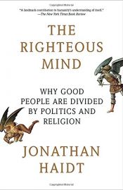 book cover of The Righteous Mind: Why Good People Are Divided by Politics and Religion by Jonathan Haidt
