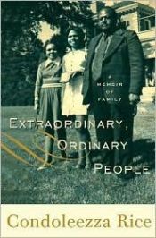 book cover of Extraordinary, Ordinary People: A Memoir of Family by Condoleezza Rice