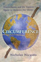 book cover of Circumference: Eratosthenes and the Ancient Quest to Measure the Globe by Nicholas Nicastro