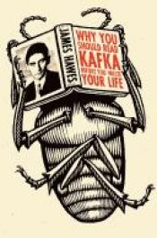 book cover of Why You Should Read Kafka Before You Waste Your Life by James Hawes