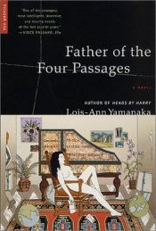 book cover of Father of the Four Passages by Lois-Ann Yamanaka