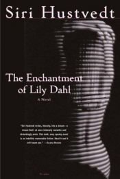 book cover of The Enchantment of Lily Dahl by Siri Hustvedt