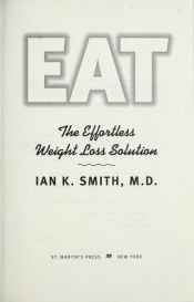 book cover of EAT: The Effortless Weight Loss Solution by Ian K. Smith