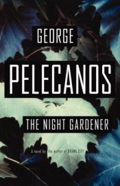 book cover of Il giardiniere notturno by George P. Pelecanos