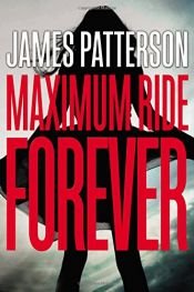 book cover of Maximum Ride Forever by Джеймс Паттерсон