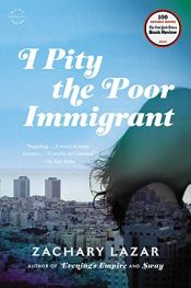 book cover of I Pity the Poor Immigrant by Zachary Lazar