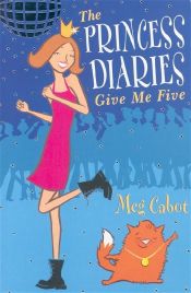 book cover of The Princess Diaries: Give me Five by Мэг Кэбот