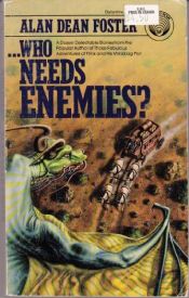 book cover of ...Who Needs Enemies by Alan Dean Foster
