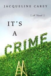 book cover of It's a crime by Jacqueline Carey (2)