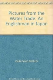 book cover of Pictures from the Water Trade by John David Morley