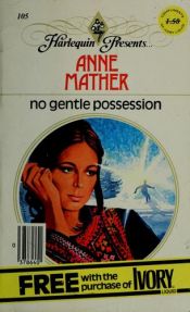 book cover of No Gentle Possession (Harlequin Presents #105) by Anne Mather