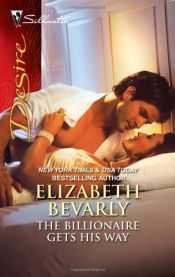 book cover of The Billionaire Gets His Way (Silhouette Desire 2065) by Elizabeth Bevarly