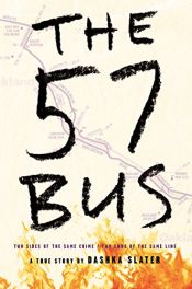 book cover of The 57 Bus: A True Story of Two Teenagers and the Crime That Changed Their Lives by Dashka Slater
