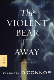 book cover of The Violent Bear It Away by フラナリー・オコナー