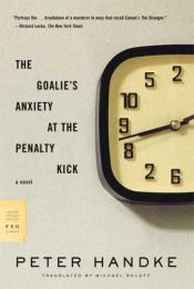 book cover of The Goalie's Anxiety at the Penalty Kick by پیتر هاندکه
