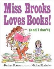 book cover of Miss Brooks Loves Books (And I Don't) by Barbara Bottner