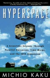 book cover of Hyperspace: A Scientific Odyssey Through Parallel Universes, Time Warps, and the Tenth Dimension by Мичио Каку