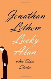 book cover of Lucky Alan: And Other Stories by 强纳森·列瑟