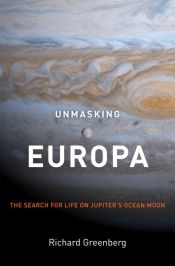 book cover of Unmasking Europa: The Search for Life on Jupiter's Ocean Moon by Richard Greenberg