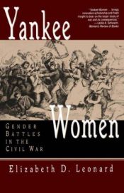book cover of Yankee Women: Gender Battles in the Civil War by Elizabeth D Leonard