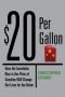 20$ Per Gallon- How the Inevitable Rise in the Price of Gasoline Will Change Our Lives for the better