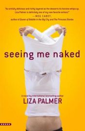 book cover of Seeing me naked by Liza Palmer