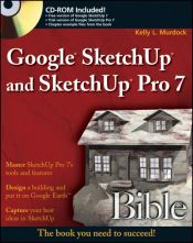 book cover of Google sketchup and sketchup pro 7 bible by Kelly L. Murdock