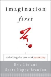 book cover of Imagination First: Unlocking the Power of Possibility by Eric Liu