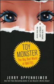 book cover of Toy Monster: The Big, Bad World of Mattel by Jerry Oppenheimer