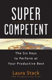 book cover of Supercompetent : the six keys to perform at your productive best by Laura Stack