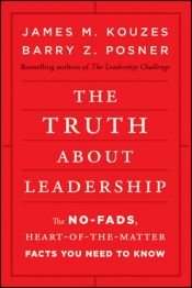 book cover of The truth about leadership : the no-fads, heart-of-the-matter facts you need to know by James M. Kouzes