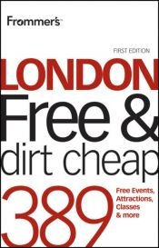 book cover of Frommer'sLondon Free and Dirt Cheap (Frommers With Your Family Series) by Joe Fullman