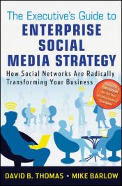 book cover of The Executive's Guide to Enterprise Social Media Strategy: How Social Networks Are Radically Transforming Your Business (Wiley and SAS Business Series) by Mike Barlow