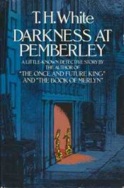 book cover of Darkness at Pemberley by Terence Hanbury White