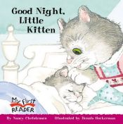 book cover of Good Night, Little Kitten (My First Reader) by Nancy Christensen