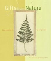 book cover of Gifts from Nature: Ideas & Projects for Every Season by Matthew Mead