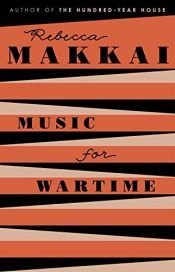 book cover of Music for Wartime by Rebecca Makkai