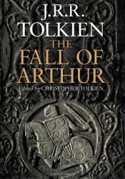 book cover of The Fall of Arthur by J・R・R・トールキン