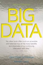 book cover of Big Data: A Revolution That Will Transform How We Live, Work, and Think by Viktor Mayer-Schöberger|维克多·麦尔-荀伯格|维克多·麦尔-荀伯格