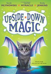 book cover of Upside-Down Magic (Upside-Down Magic #1) by Emily Jenkins|Lauren Myracle|Sarah Mlynowski