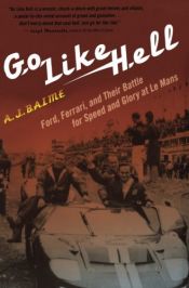 book cover of Go Like Hell: Ford, Ferrari, and their Battle for Speed and Glory at Le Mans by A.J. Baime