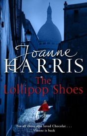 book cover of The Lollipop Shoes by Джоан Гарріс
