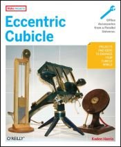 book cover of Eccentric Cubicle (Make: Projects) by Kaden Harris